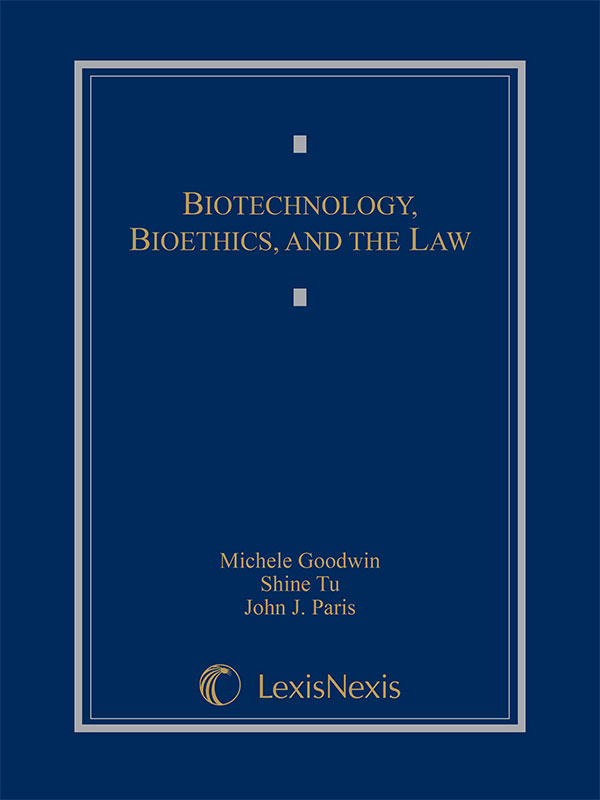 Biotechnology, Bioethics, and the Law