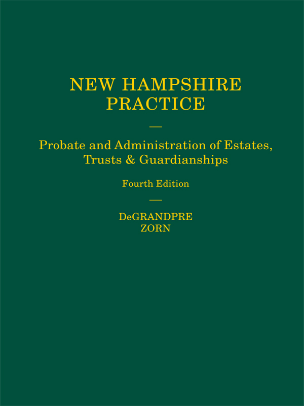 New Hampshire Practice Series: Probate and Administration of Estates, Trusts & Guardianships (Volumes 10 and 11)