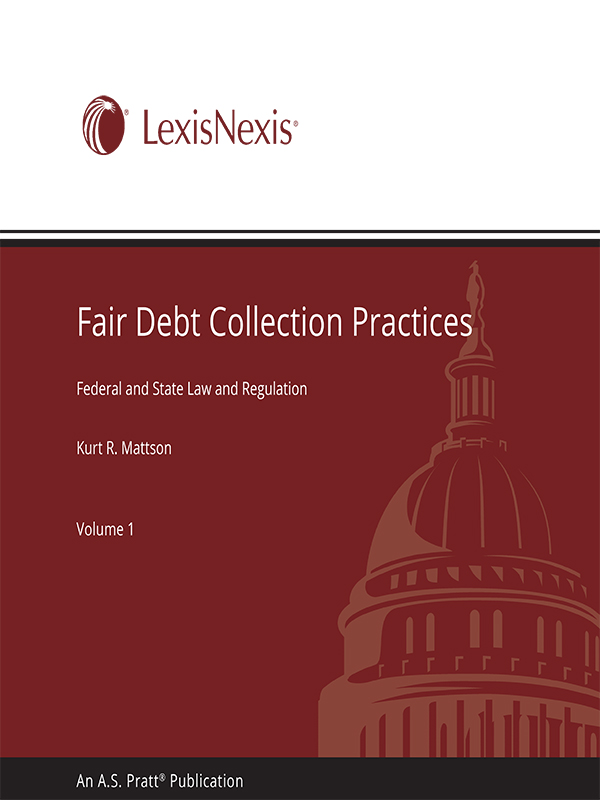 Fair Debt Collection Practices: Federal and State Law and Regulation