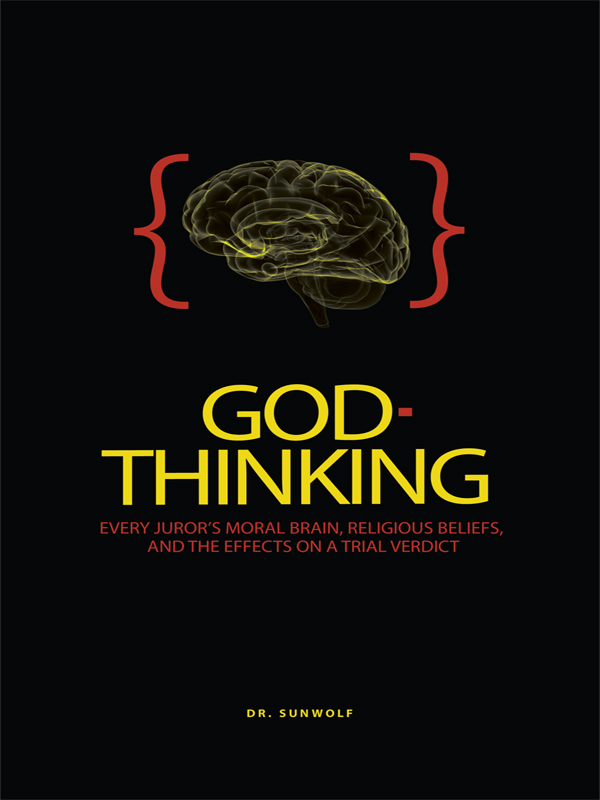 God-Thinking: Every Juror's Moral Brain, Religious Beliefs, and The Effects on a Trial Verdict