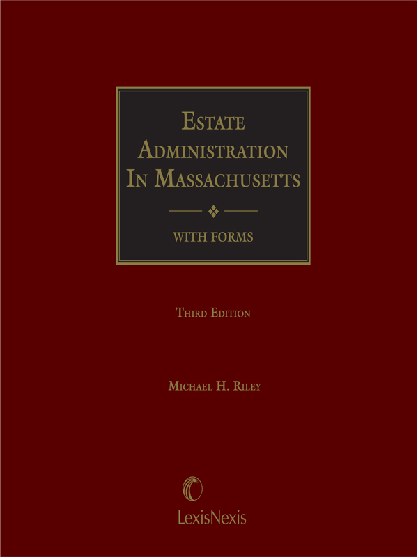 Estate Administration in Massachusetts:  A Handbook with Forms