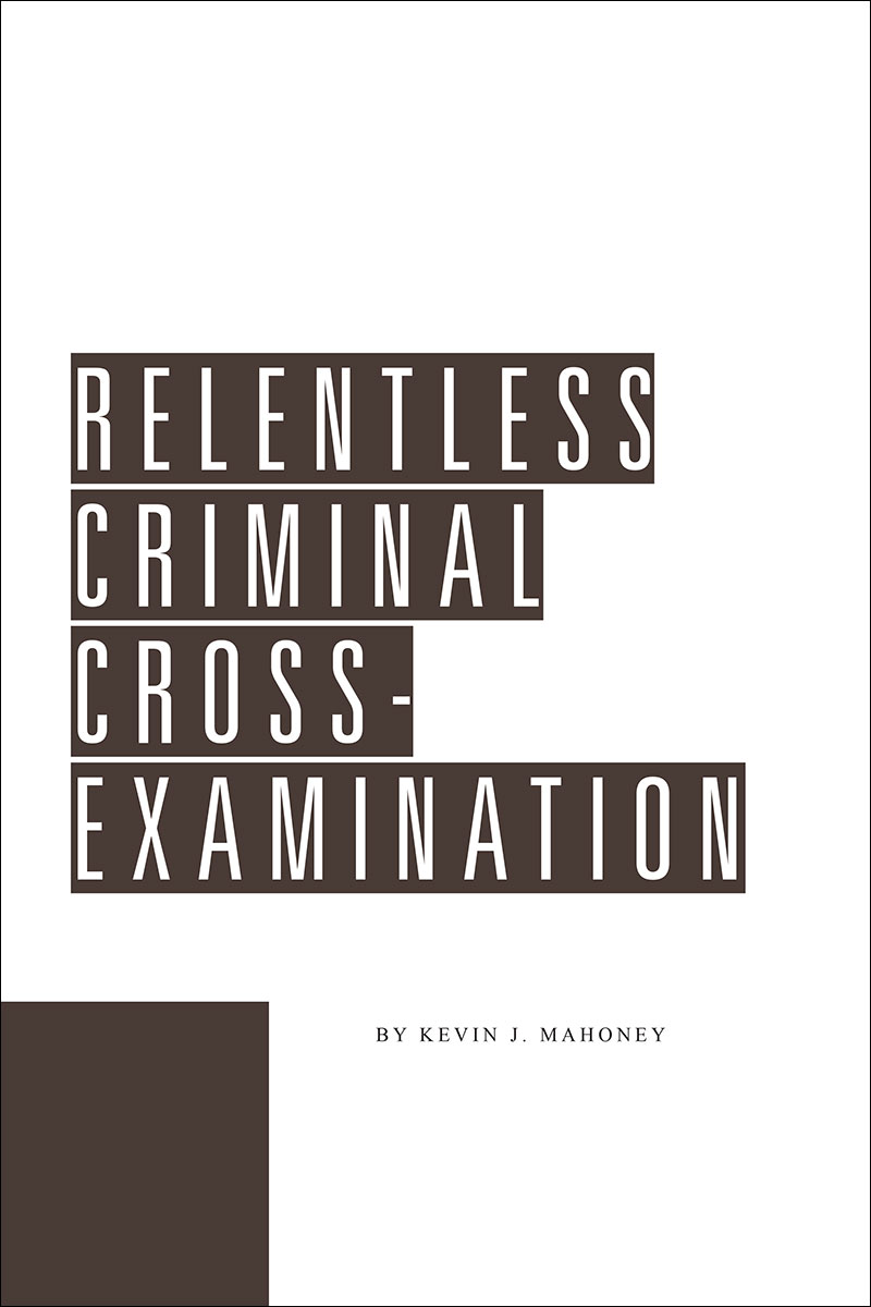 Relentless Criminal Cross-Examination