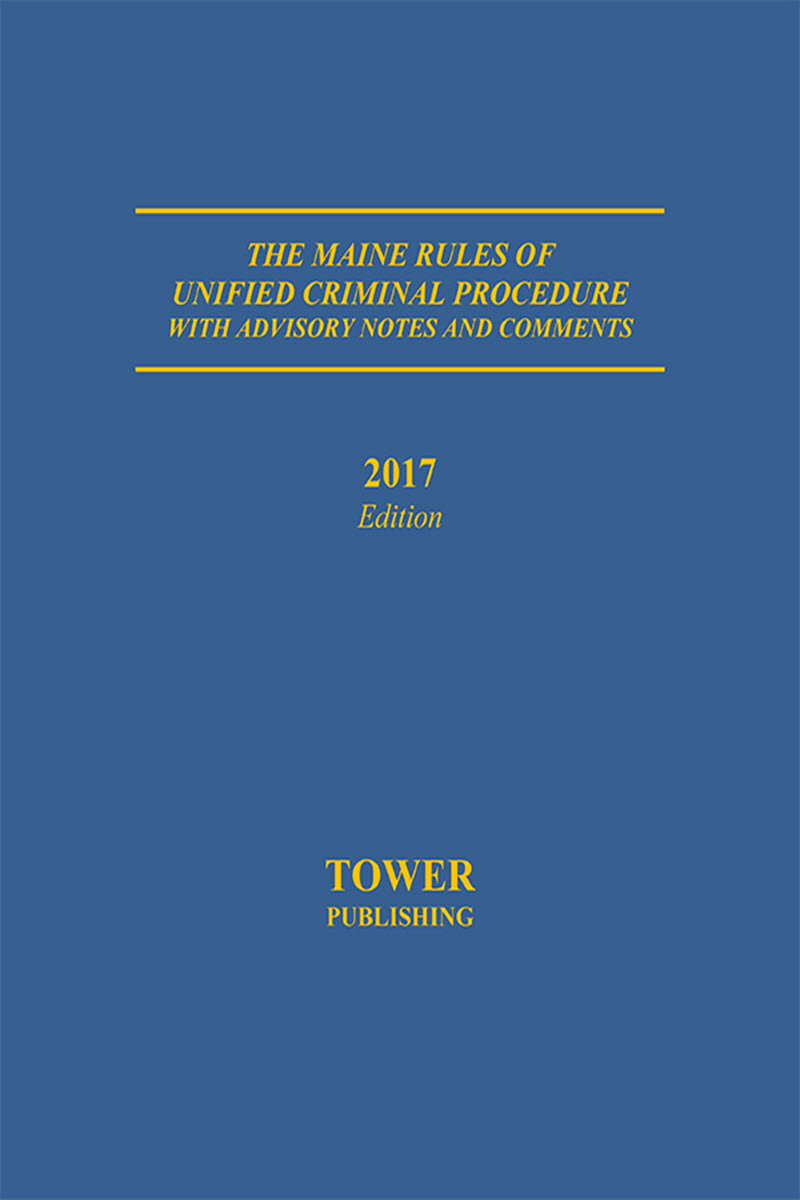 Maine Rules of Unified Criminal Procedure with Advisory Notes & Comments