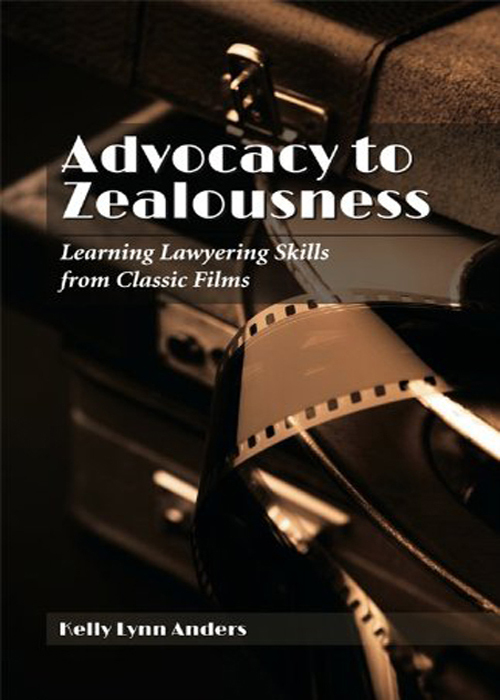 Advocacy to Zealousness: Learning Lawyering Skills from Classic Films