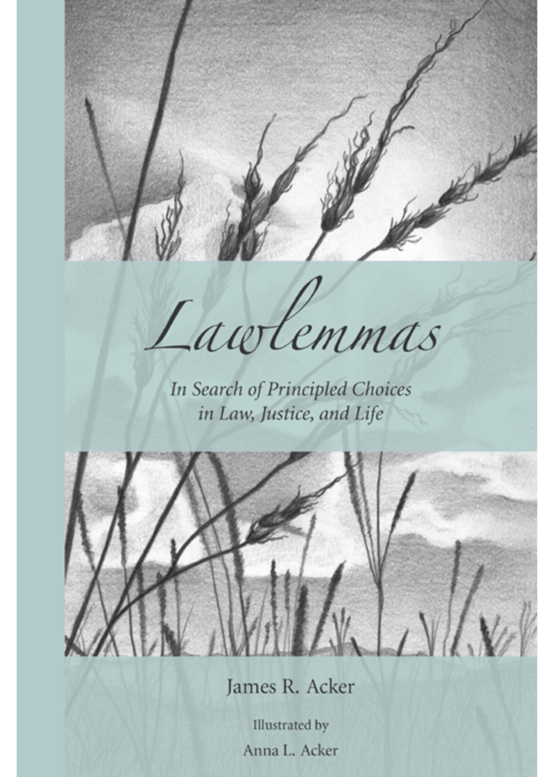 Lawlemmas: In Search of Principled Choices in Law, Justice, and Life