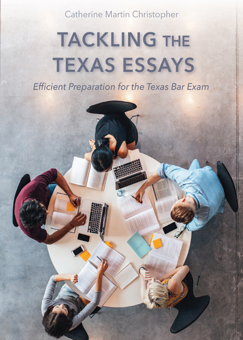 Tackling the Texas Essays: Efficient Preparation for the Texas Bar Exam