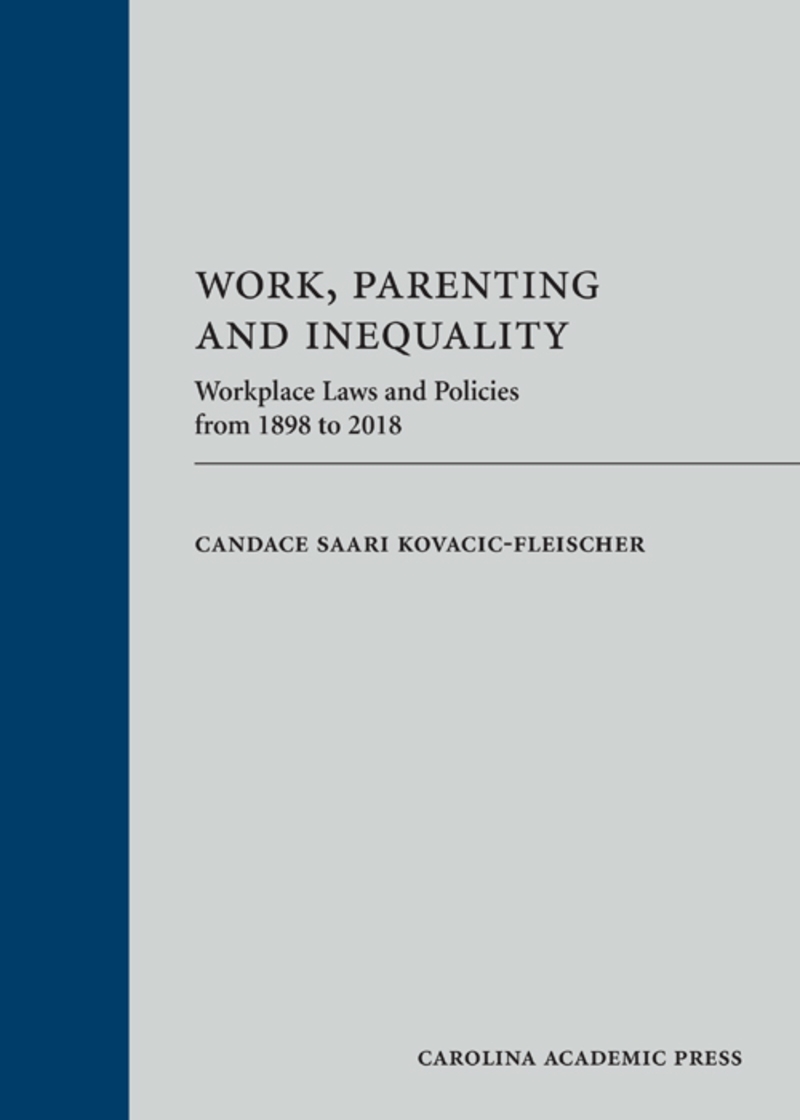 Work, Parenting and Inequality: Workplace Laws and Policies from 1898 to 2018