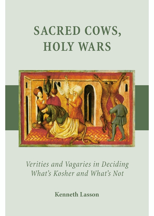 Sacred Cows, Holy Wars: Verities and Vagaries in Deciding What's Kosher and What's Not