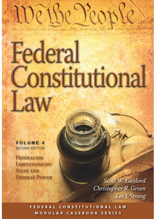 Federal Constitutional Law (Volume 4): Federalism Limitations on State and Federal Power