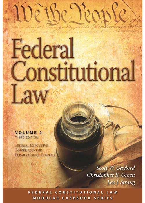 Federal Constitutional Law (Volume 2): Federal Executive Power and the Separation of Powers