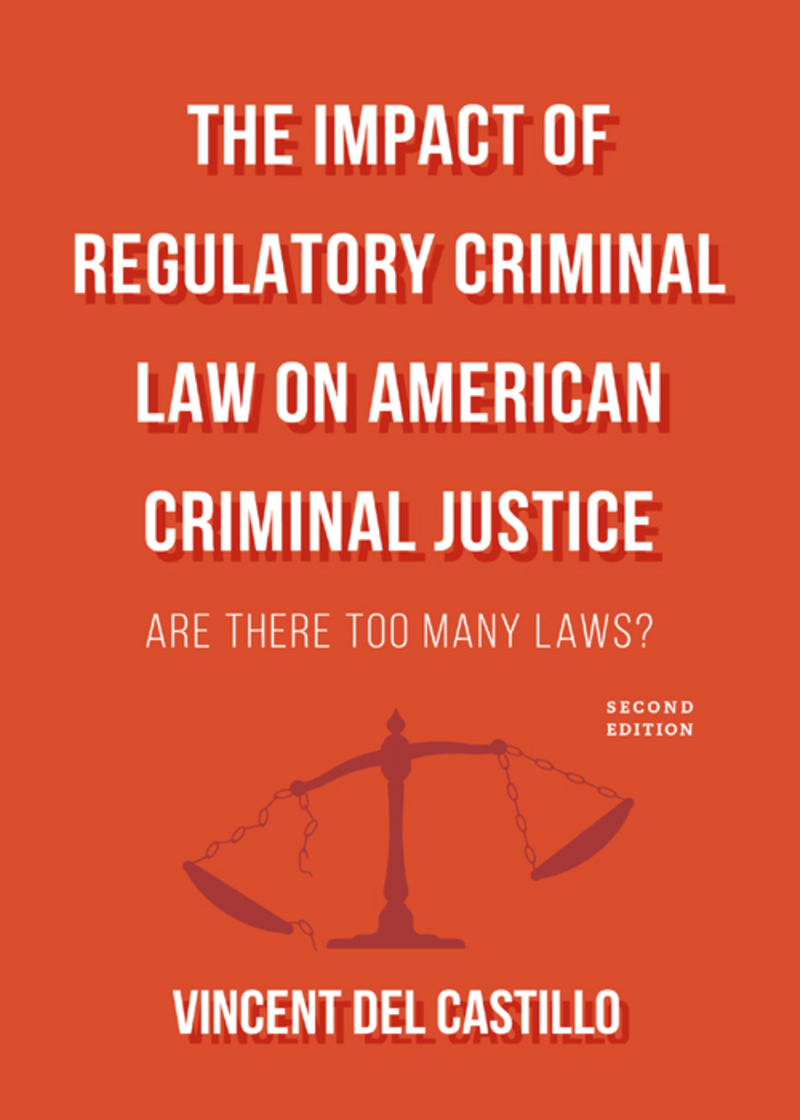 The Impact of Regulatory Criminal Law on American Criminal Justice: Are There Too Many Laws?