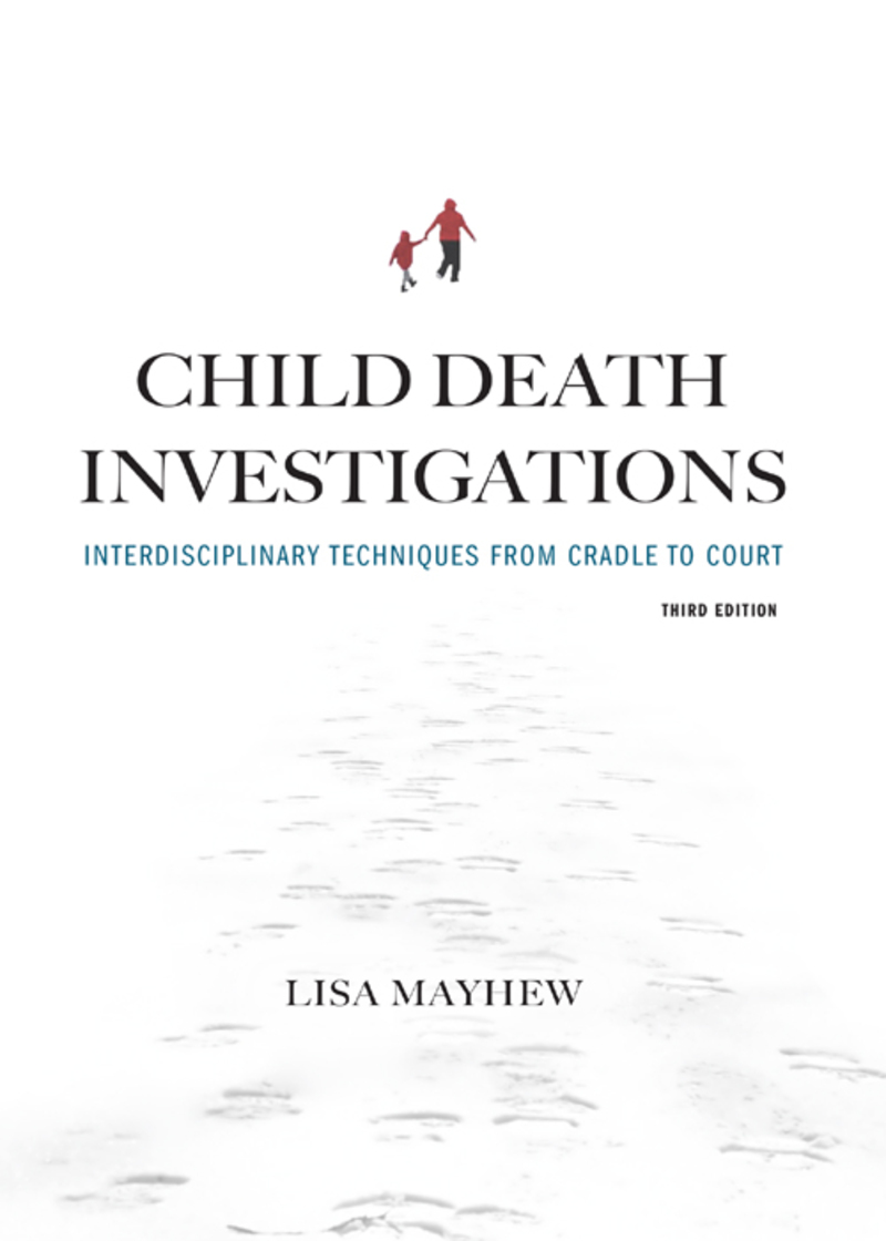 Child Death Investigations: Interdisciplinary Techniques from Cradle to Court