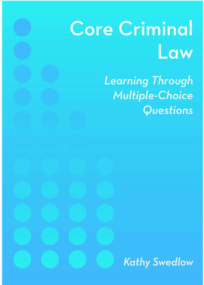 Core Criminal Law: Learning Through Multiple-Choice Questions