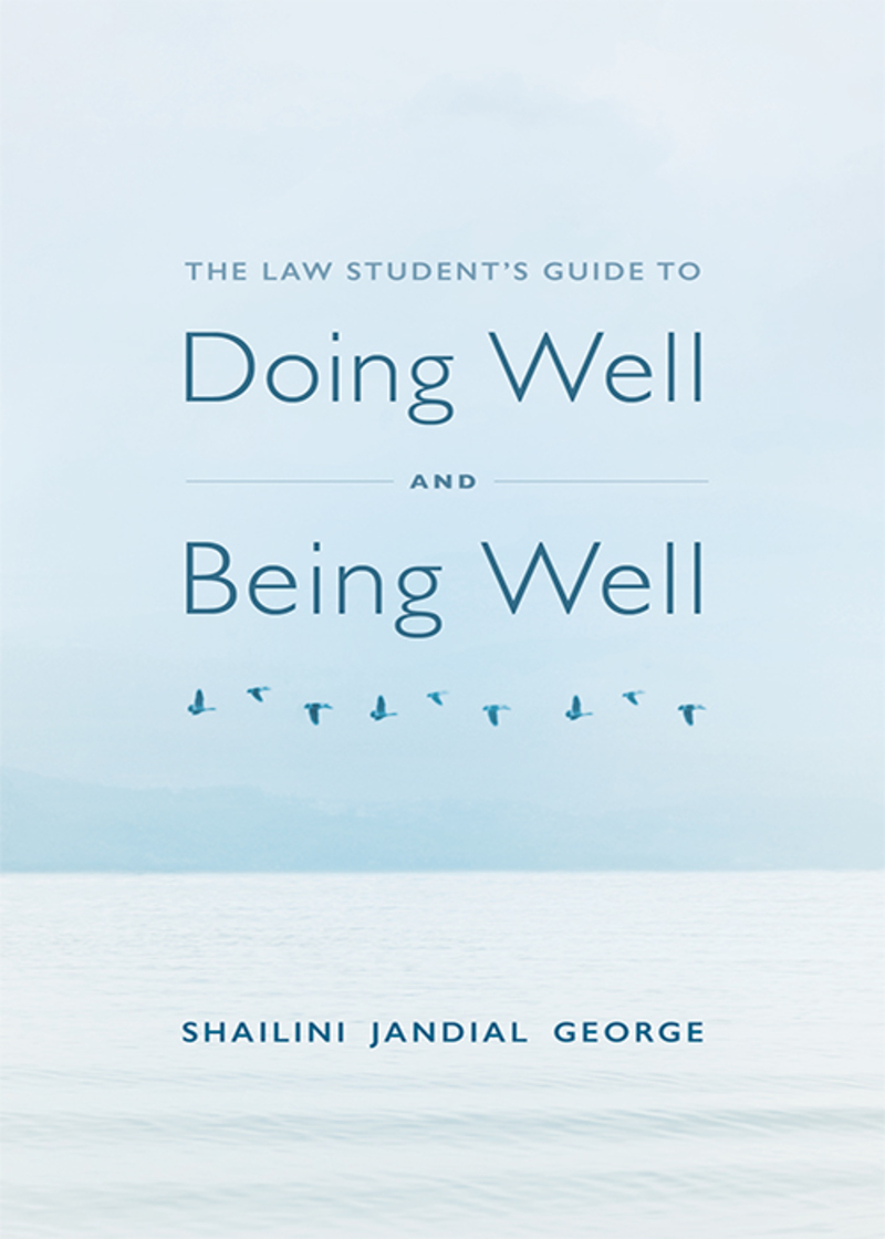 The Law Student's Guide to Doing Well and Being Well