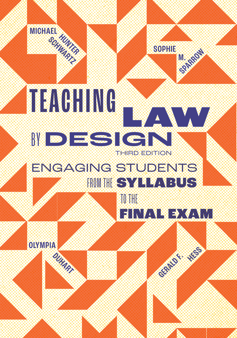 Teaching Law by Design: Engaging Students from the Syllabus to the Final Exam Book cover