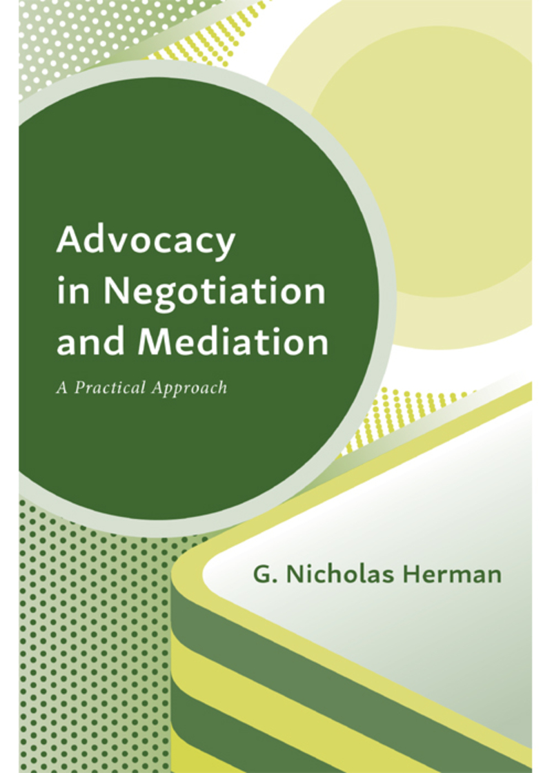 Advocacy in Negotiation and Mediation: A Practical Approach