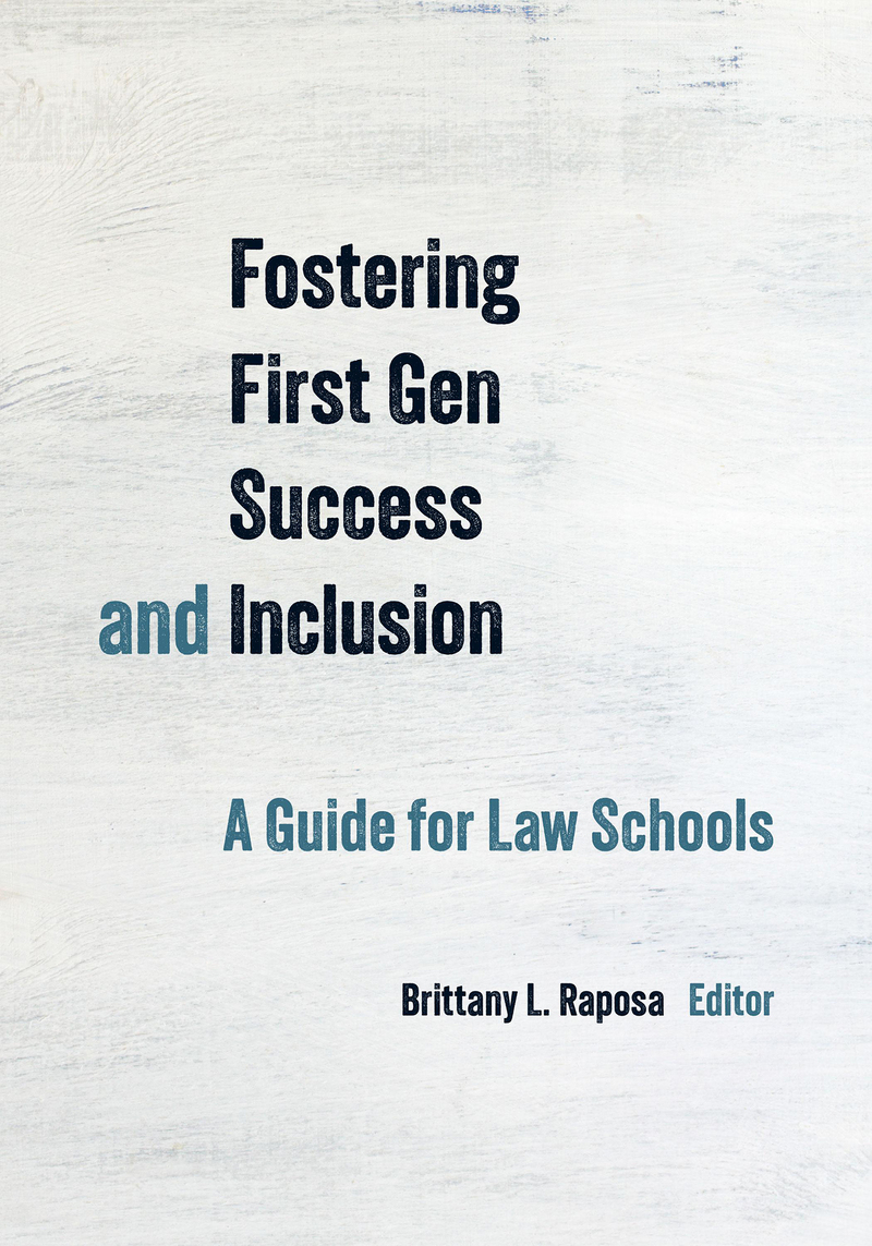 Fostering First Gen Success and Inclusion: A Guide for Law Schools ebook cover