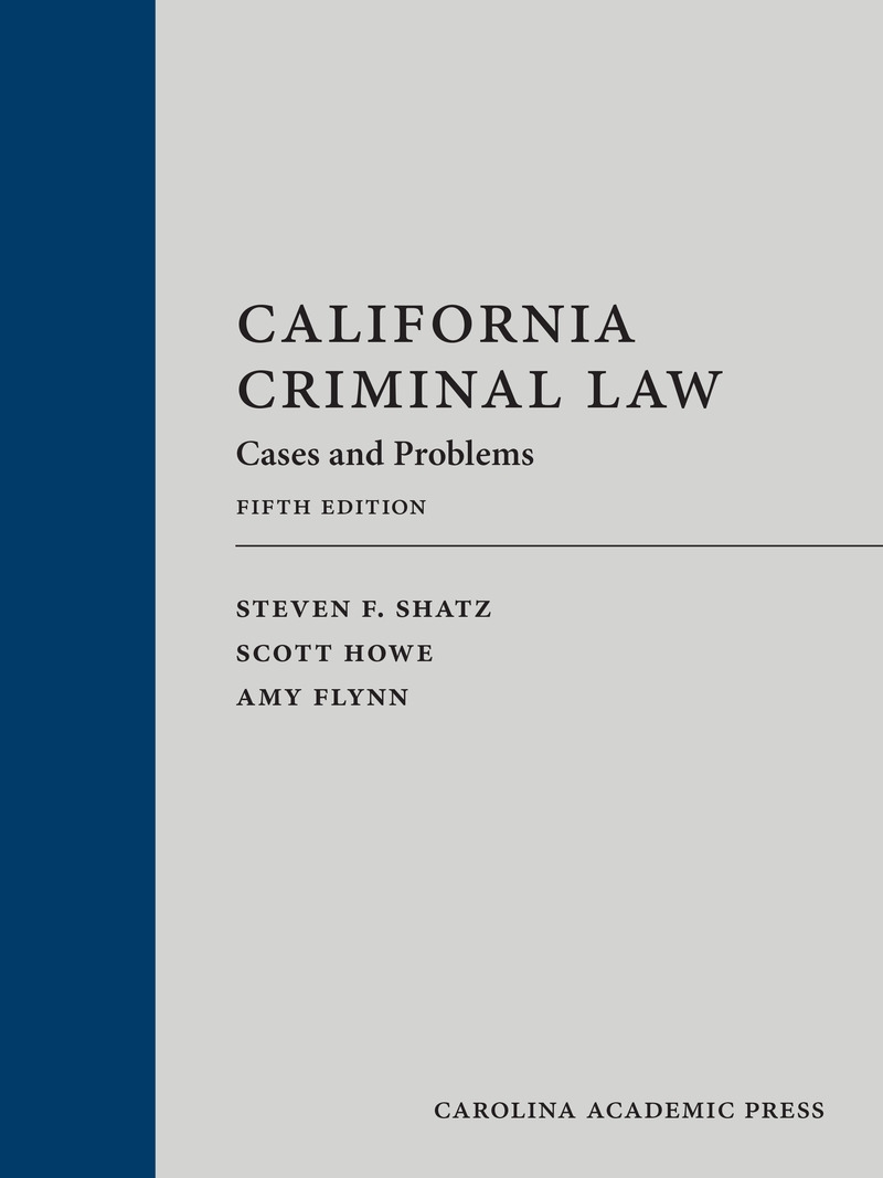 California Criminal Law: Cases and Problems