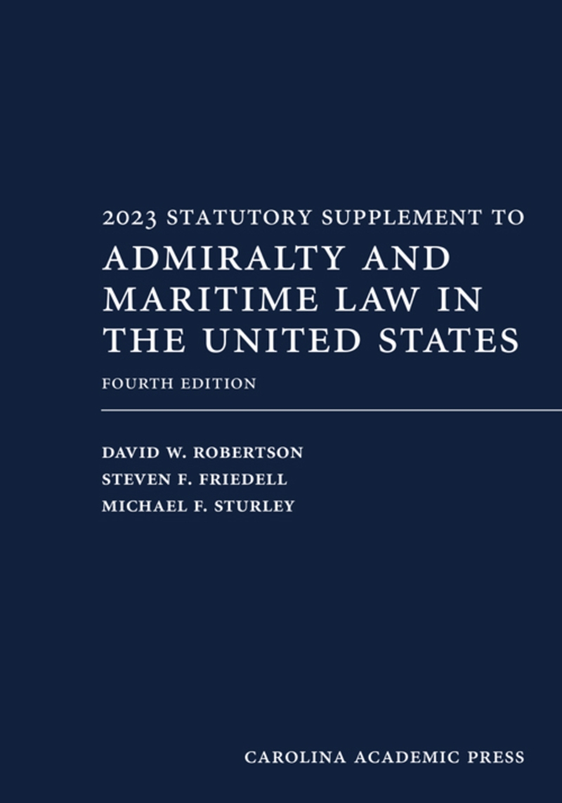 2023 Statutory Supplement to Admiralty and Maritime Law in the United States