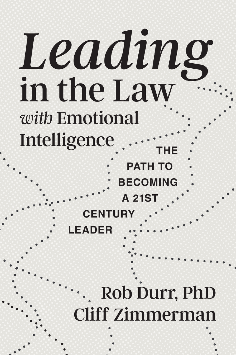 Leading in the Law with Emotional Intelligence: The Path to Becoming a Twenty-First-Century Leader book cover