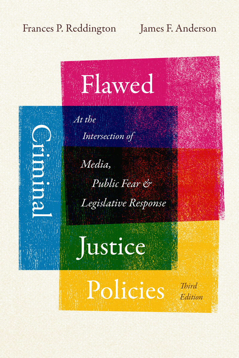 Flawed Criminal Justice Policies: At the Intersection of the Media, Public Fear and Legislative Response Book Cover
