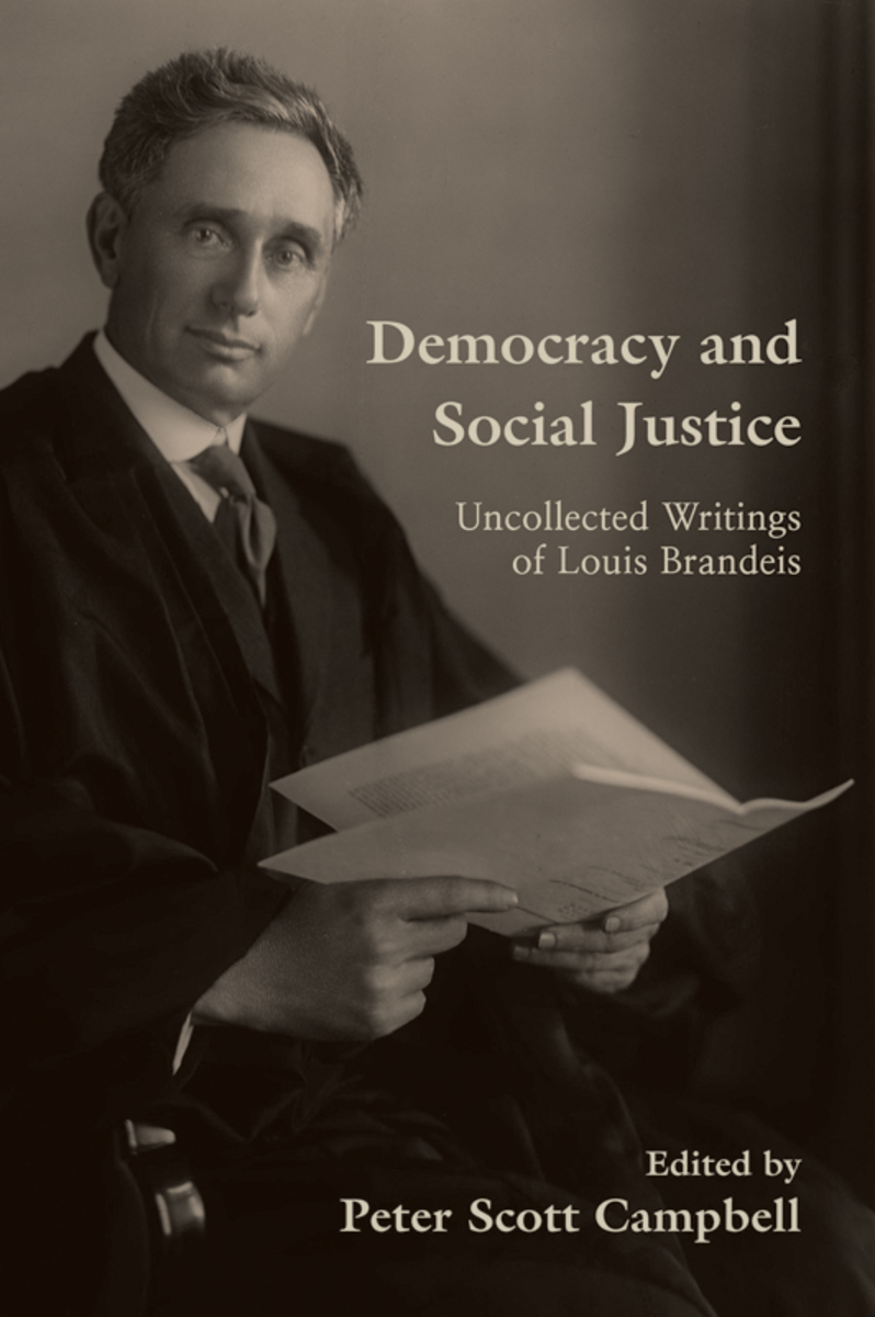 Democracy and Social Justice: Uncollected Writings of Louis Brandeis book cover