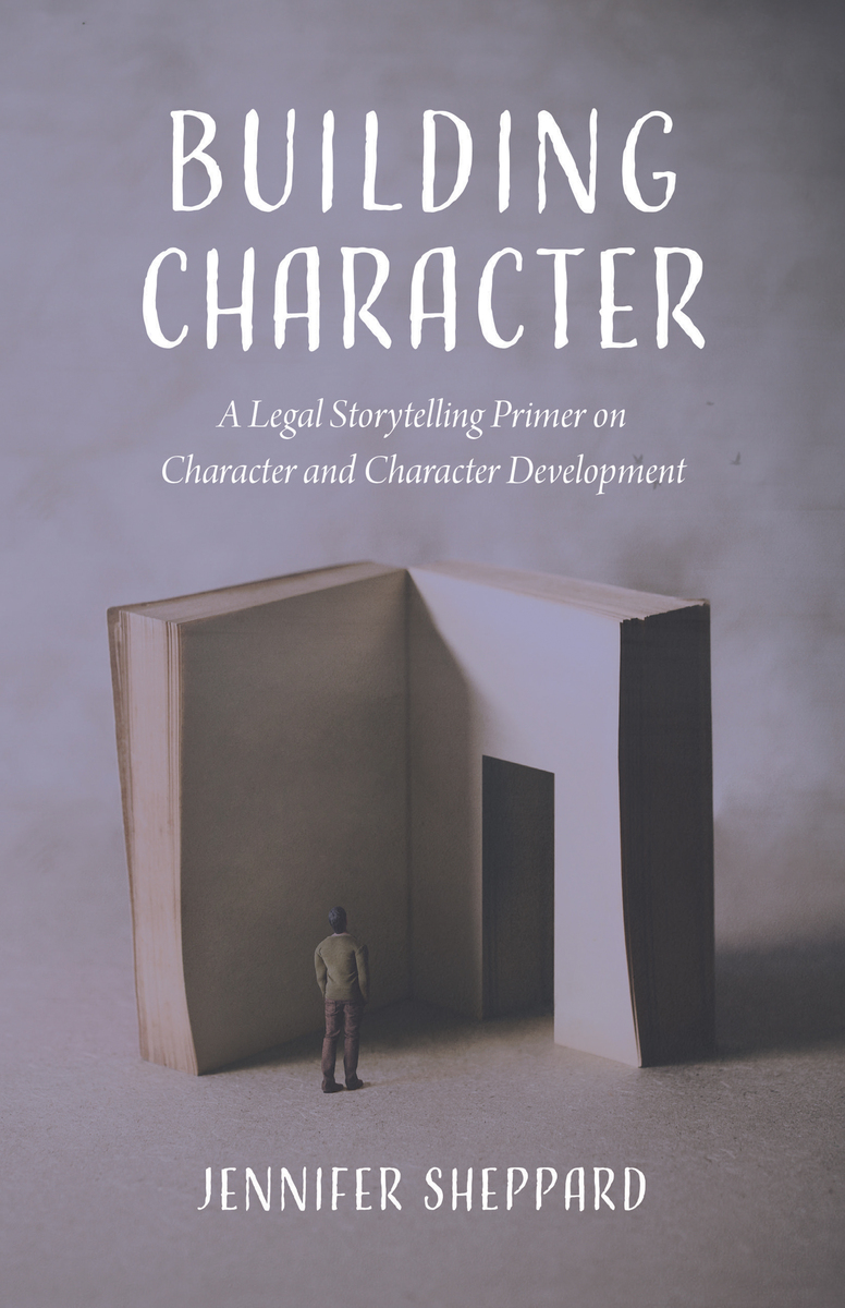 Building Character: A Legal Storytelling Primer on Character and Character Development ebook cover