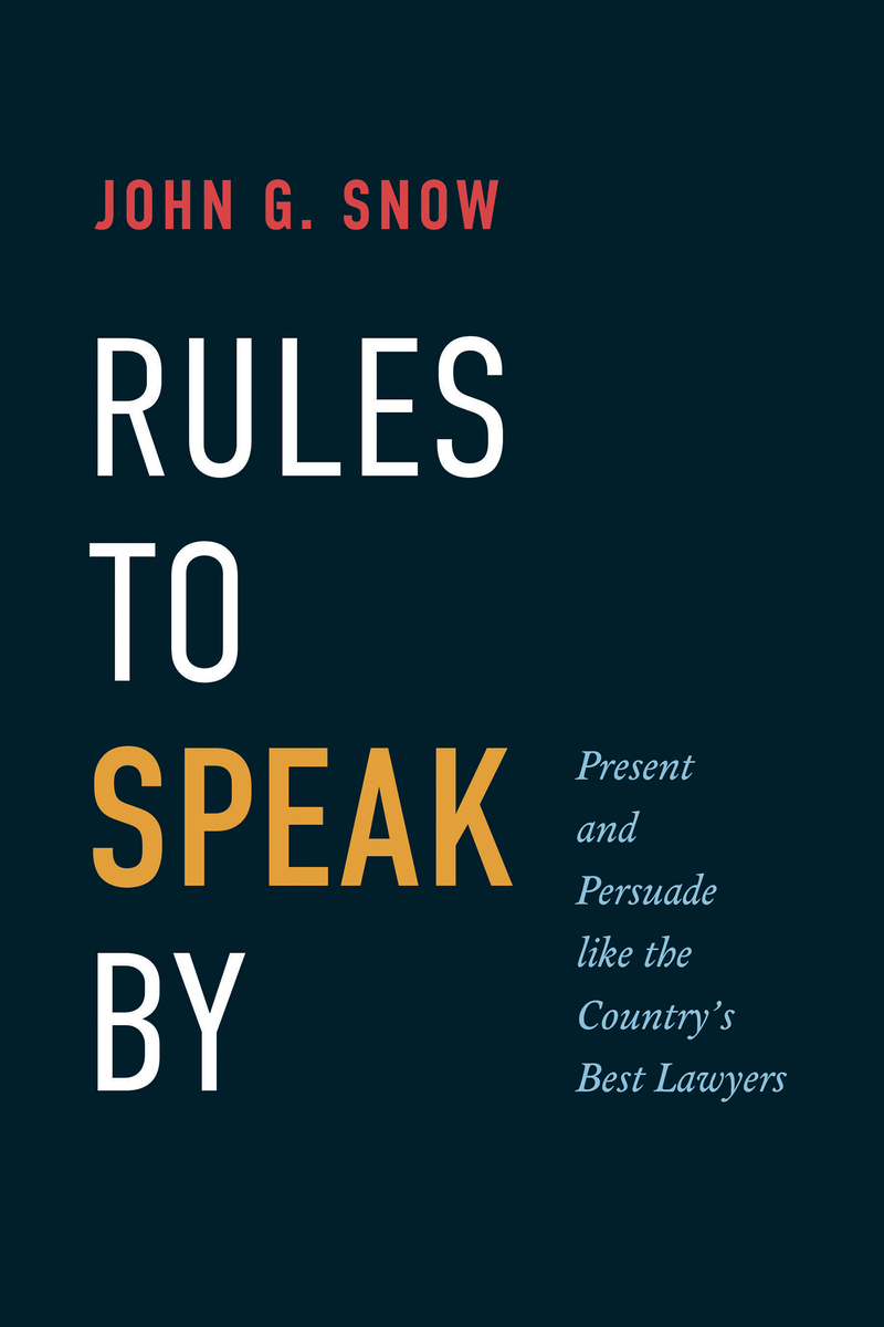 Rules to Speak By: Present and Persuade like the Country's Best Lawyers