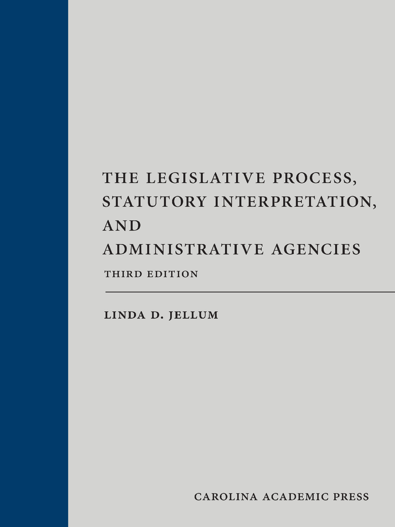 The Legislative Process, Statutory Interpretation, and Administrative Agencies book cover