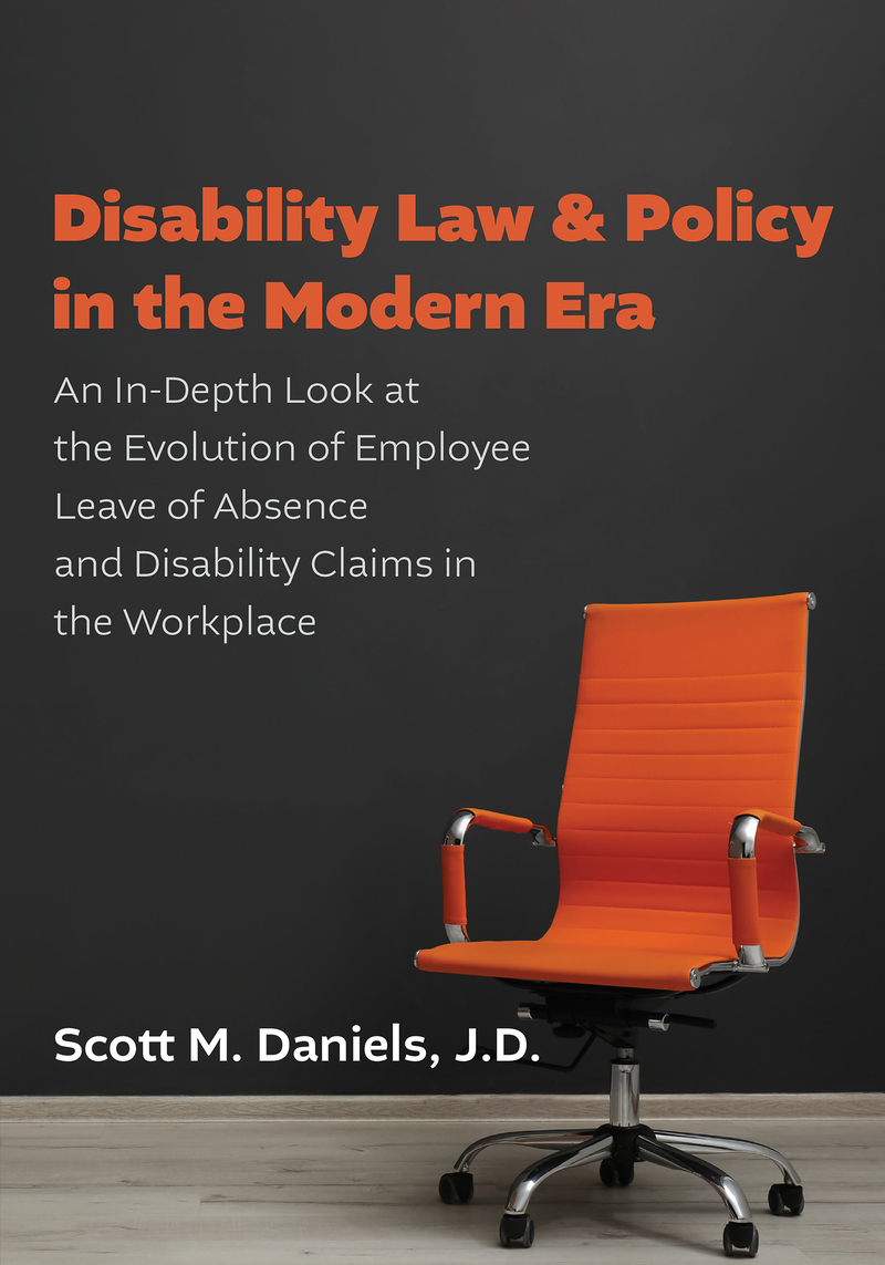 Disability Law and Policy in the Modern Era: An In-Depth Look at the Evolution of Employee Leave of Absence and Disability Claims in the Workplace book cover