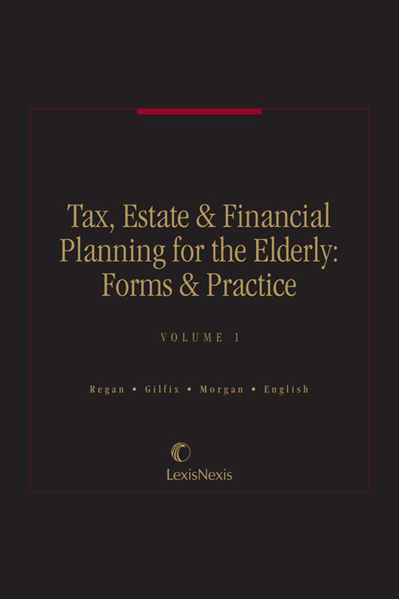 Tax, Estate & Financial Planning for the Elderly: Forms & Practice