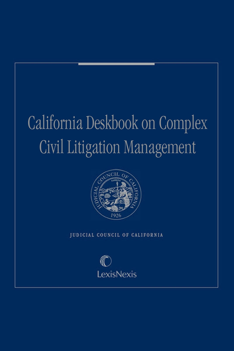 California Deskbook on Complex Civil Litigation Management