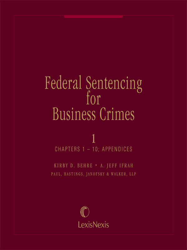 Federal Sentencing for Business Crimes (formerly Federal Sentencing Manual)