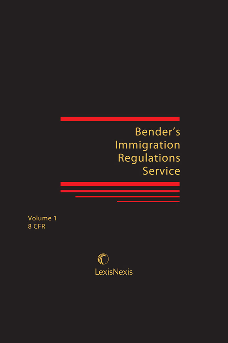 Bender's Immigration Regulations Service