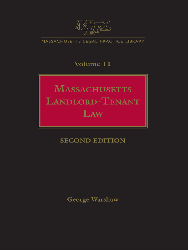 Massachusetts Legal Practice Library Volume 11: Massachusetts Landlord-Tenant Law