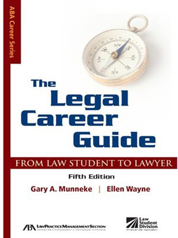 The Legal Career Guide: From Student to Lawyer