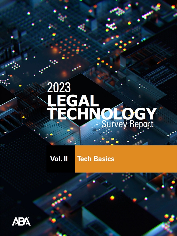 2023 ABA Legal Technology Survey Report: Vol. II - Technology Basics & Security