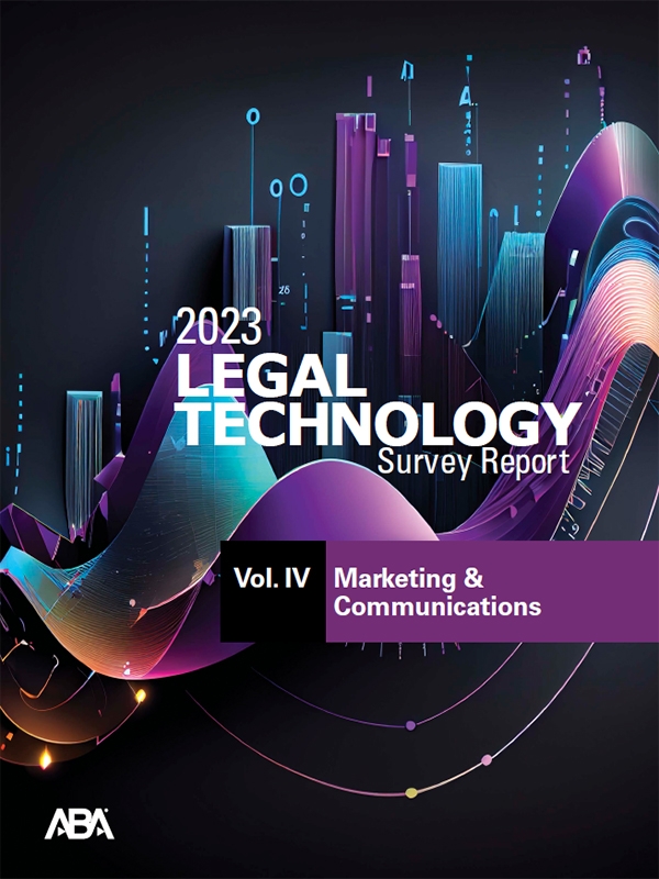 2023 ABA Legal Technology Survey Report: Vol. IV - Marketing & Communication Technology