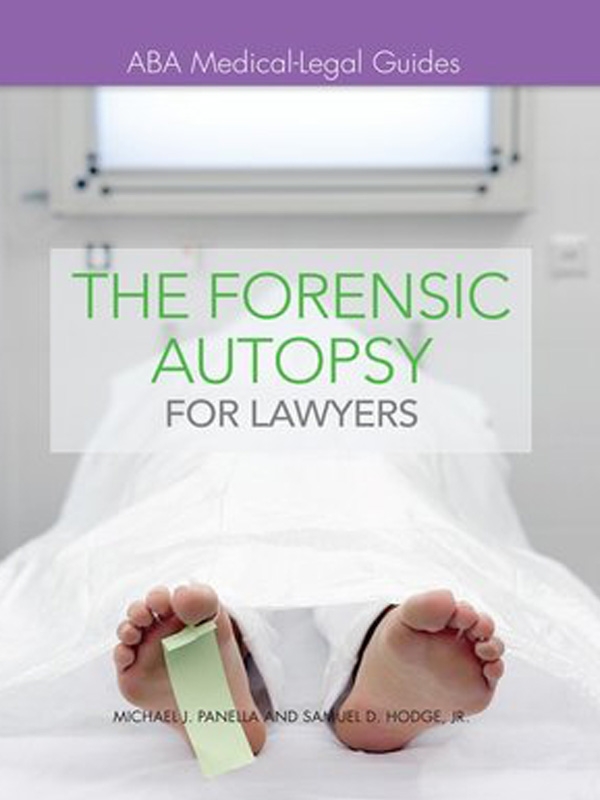 ABA Medical-Legal Guides: The Forensic Autopsy for Lawyers