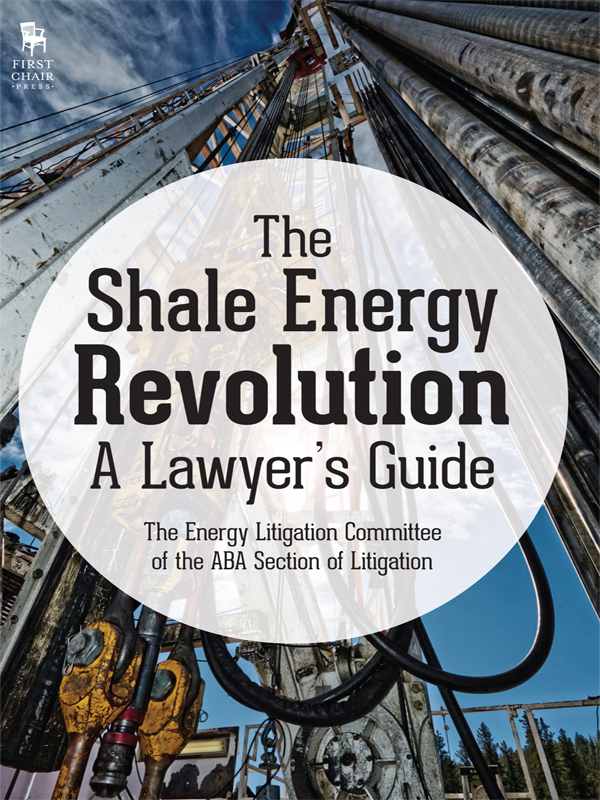 The Shale Energy Revolution: A Lawyer's Guide