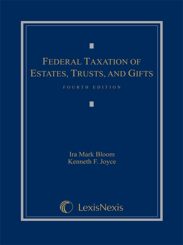 Federal Taxation of Estates, Trusts and Gifts: Cases, Problems and Materials