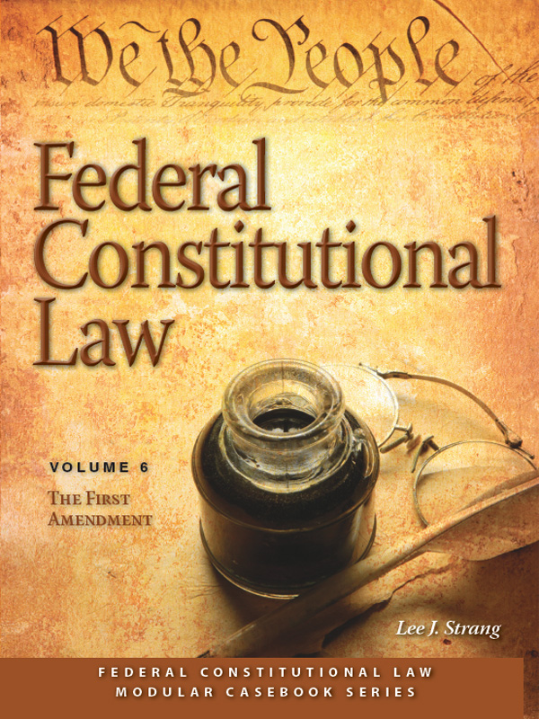 Federal Constitutional Law: The First Amendment (Volume 6)