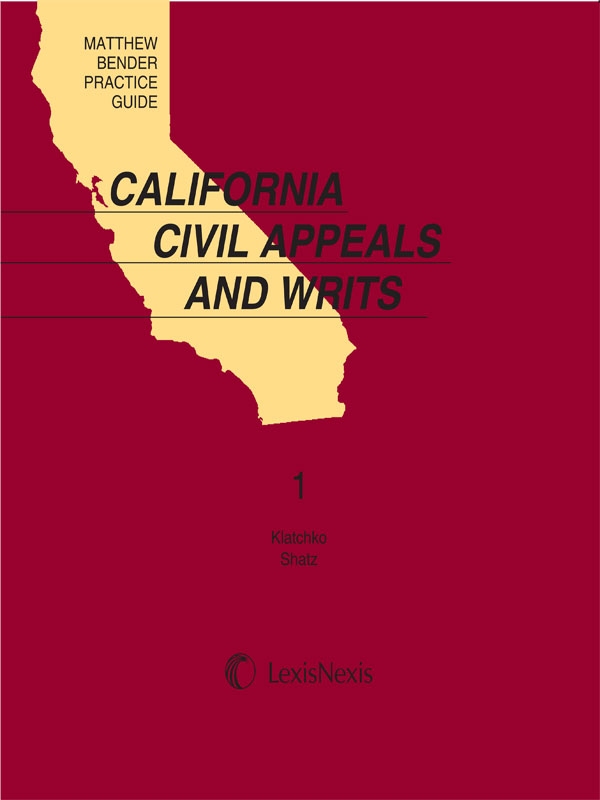 Matthew Bender Practice Guide: California Civil Appeals and Writs