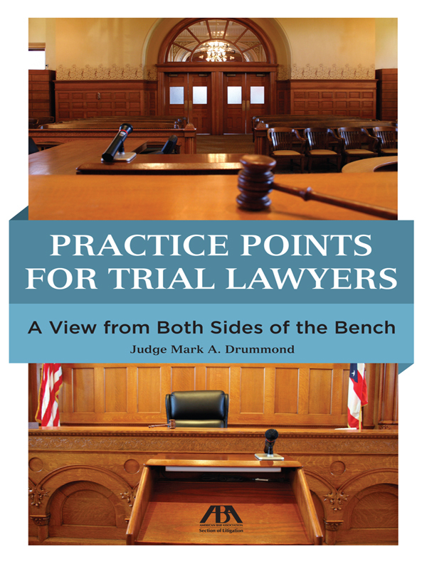 Practice Points for Trial Lawyers: A View from Both Sides of the Bench