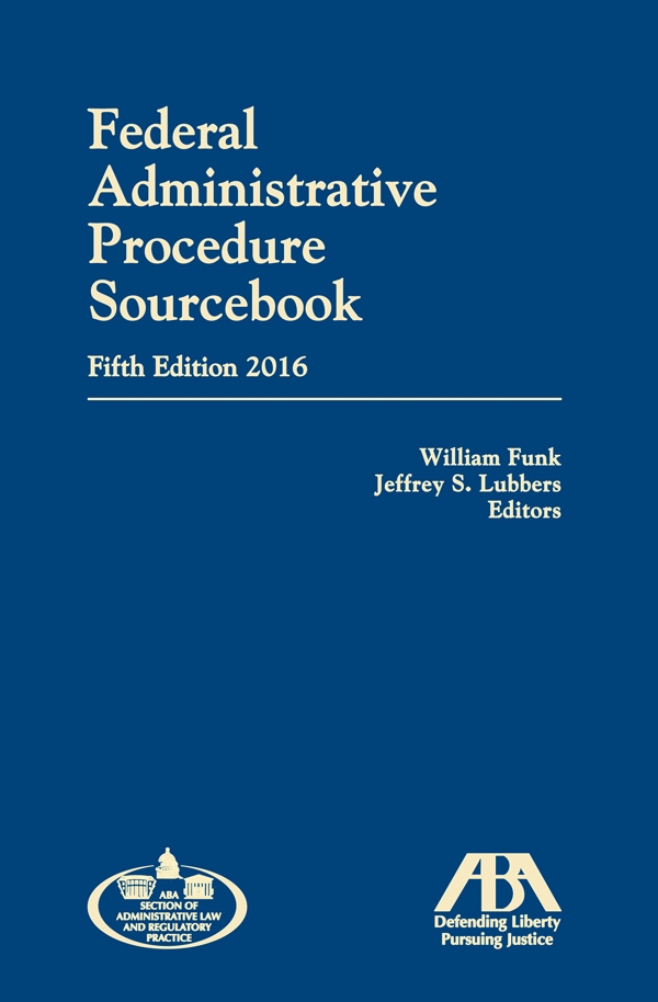 Federal Administrative Procedure Sourcebook (2016)