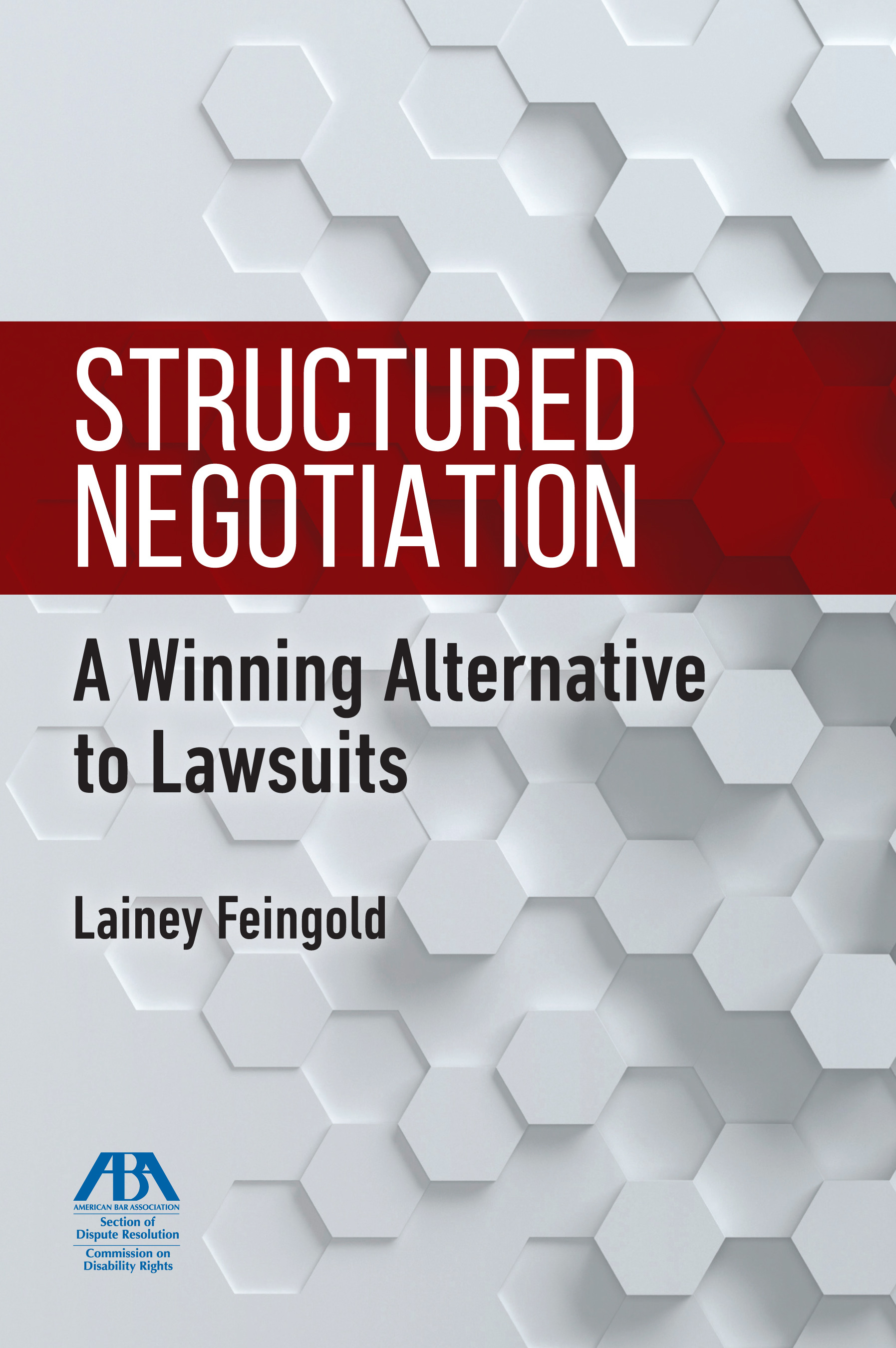 Structured Negotiation:  A Winning Alternative to Lawsuits