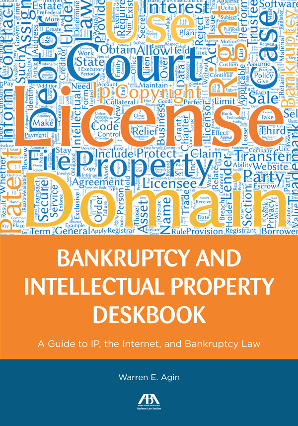 Bankruptcy and Intellectual Property Deskbook: A Guide to IP, the Internet, and Bankruptcy Law