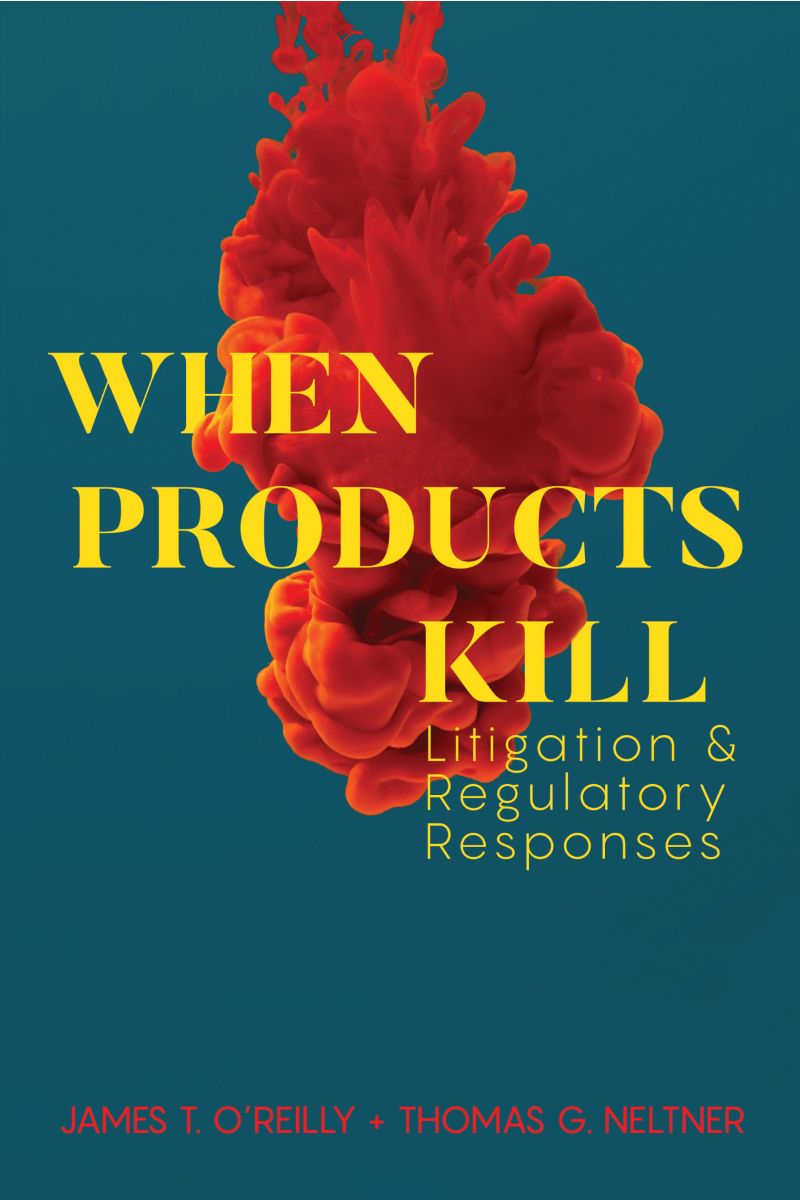 When Products Kill: Litigation and Regulatory Responses