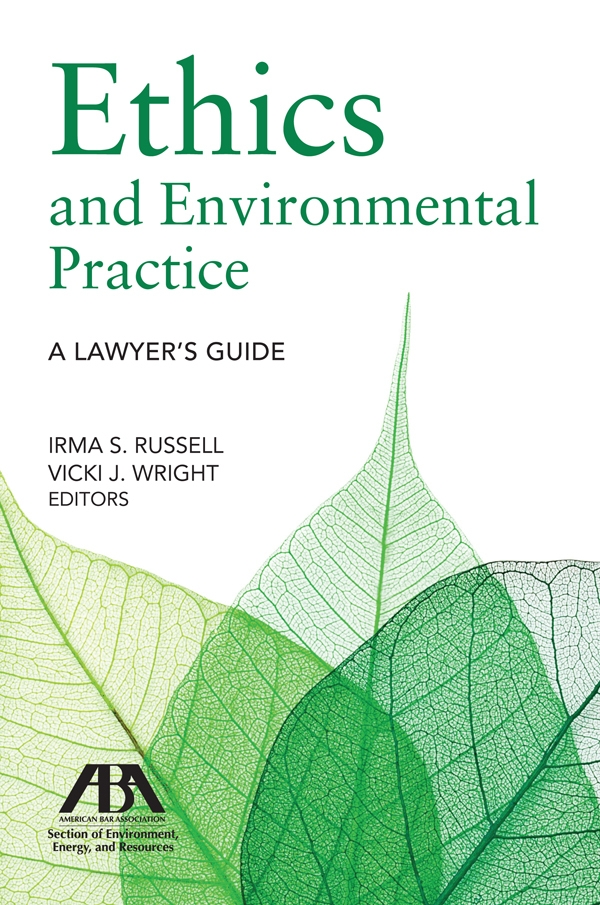 Ethics and Environmental Practice: A Lawyer's Guide