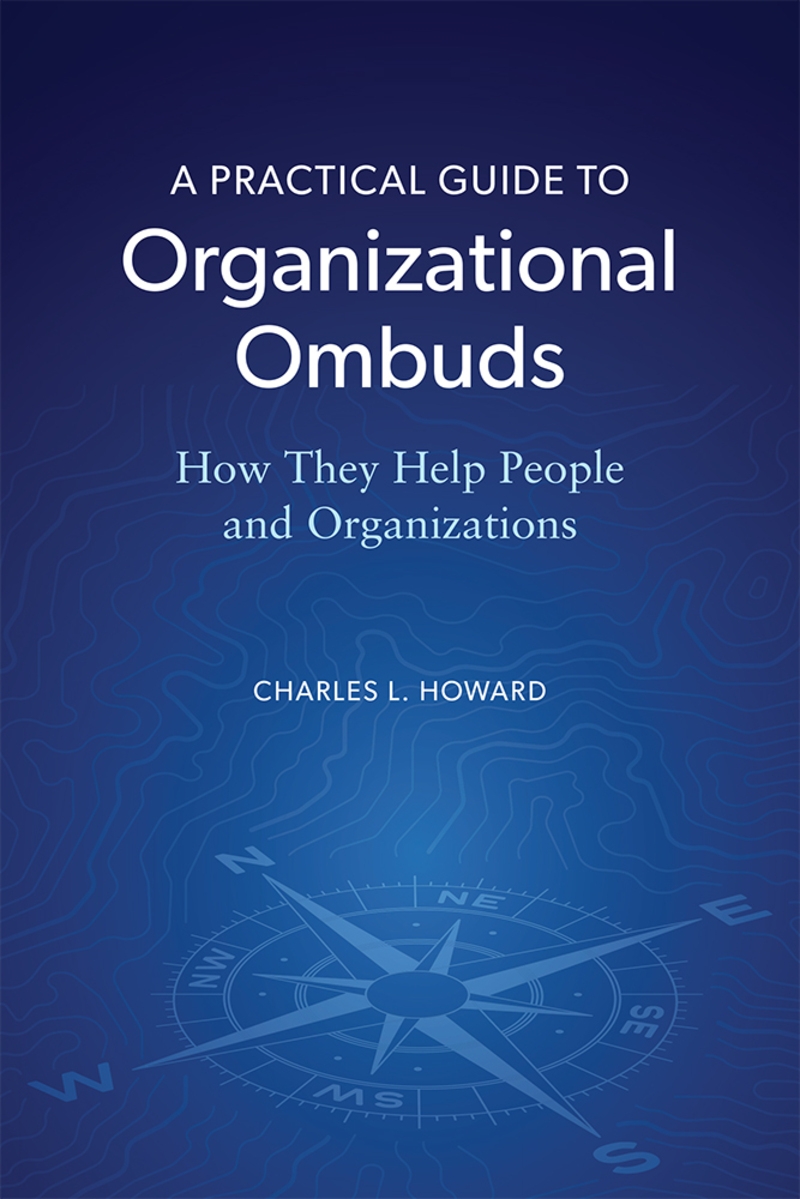A Practical Guide to Organizational Ombuds: How They Help People and Organizations